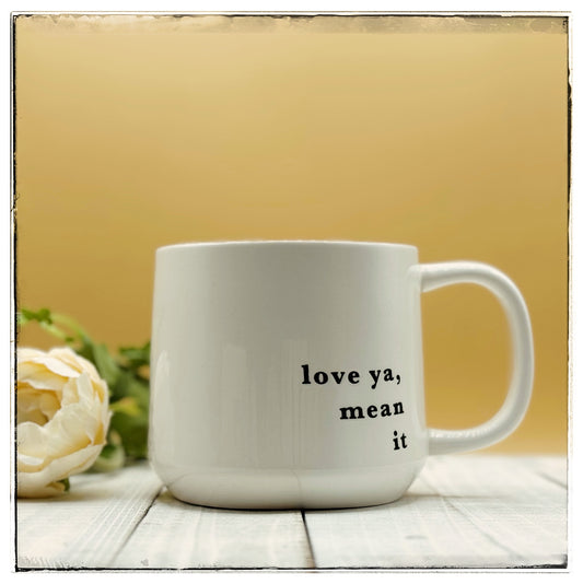 Mug - love ya, mean it