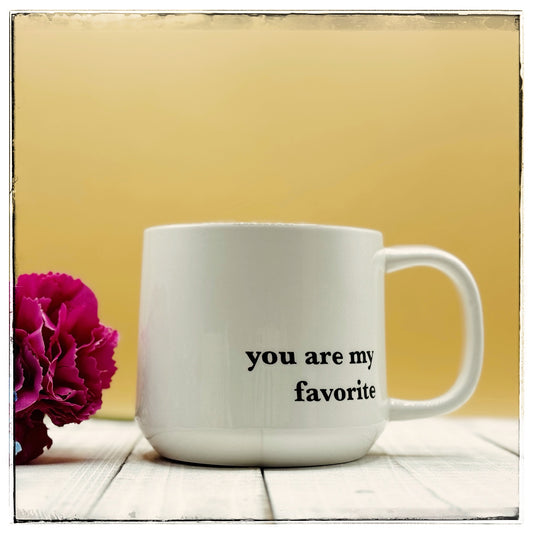 Mug - you are my favorite